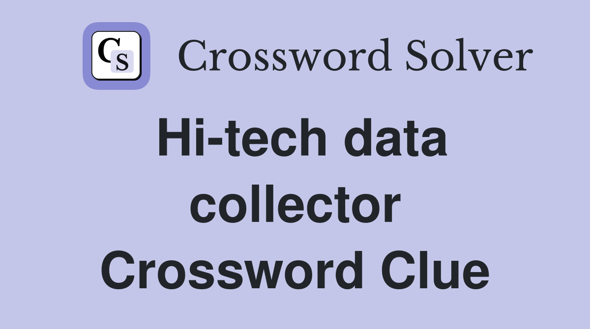 Hi-tech data collector Crossword Clue