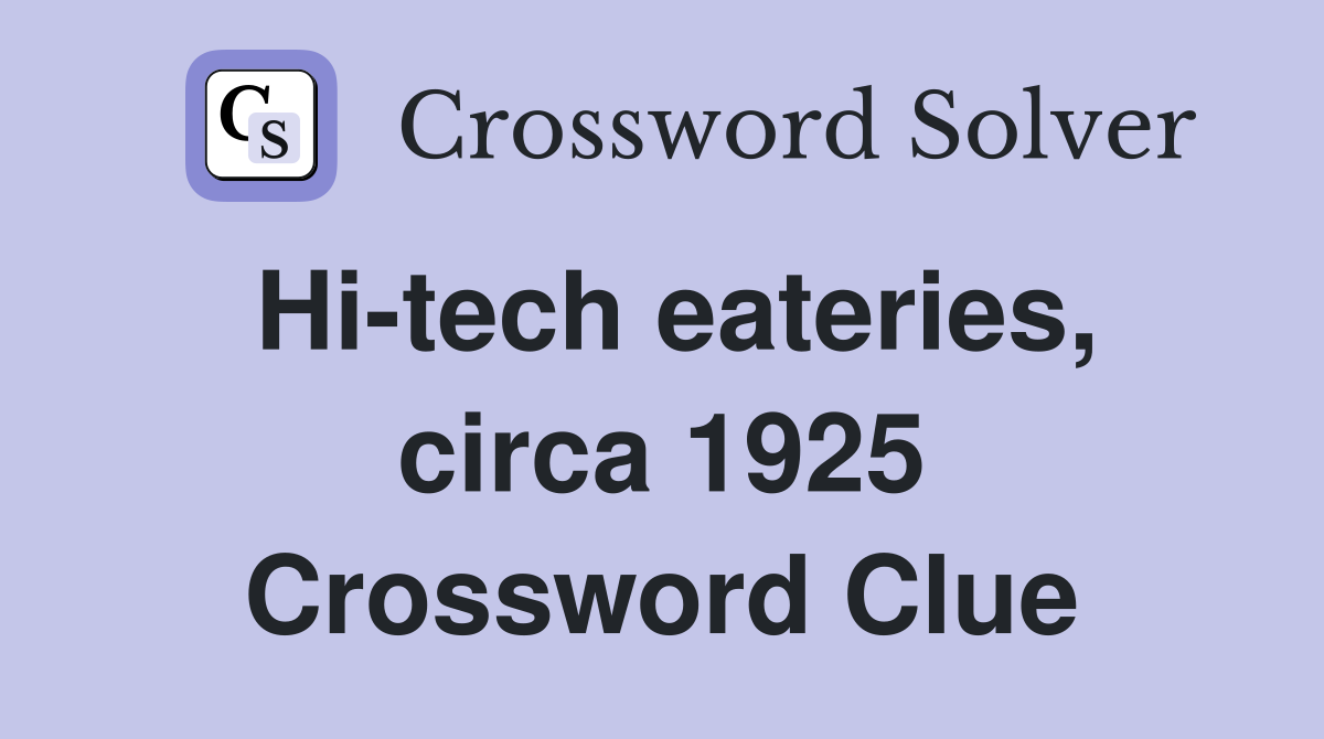 Hi-tech eateries, circa 1925 Crossword Clue