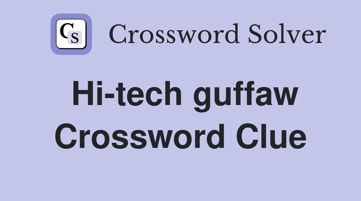 Hi-tech guffaw Crossword Clue