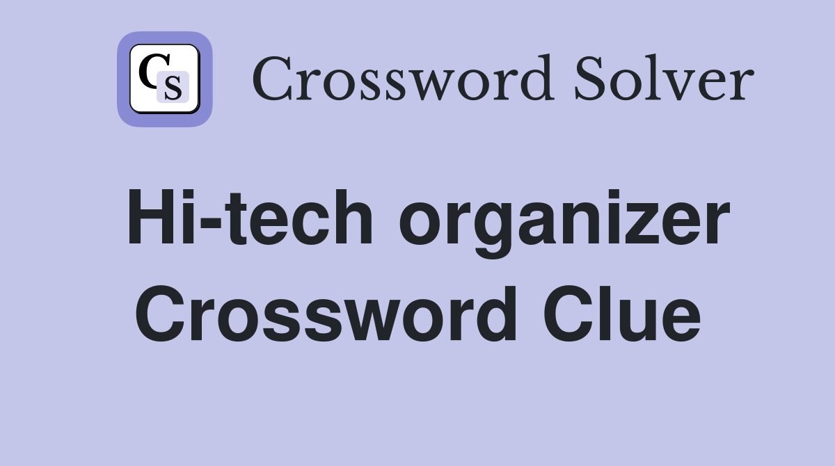 Hi-tech organizer Crossword Clue
