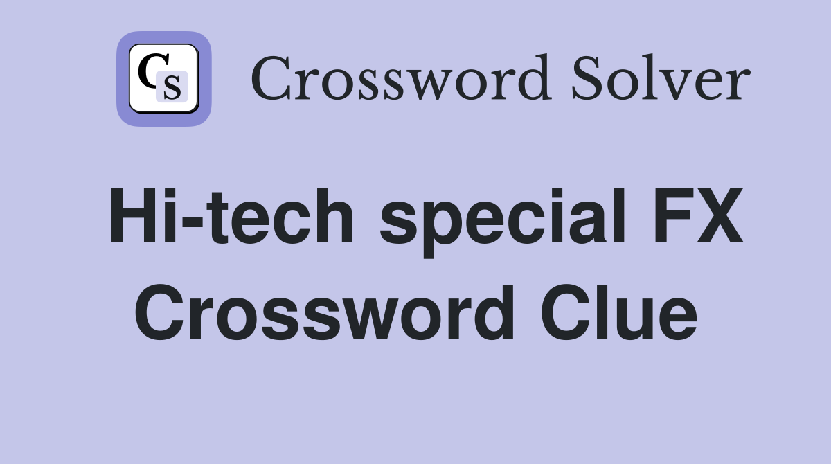 Hi-tech special FX Crossword Clue
