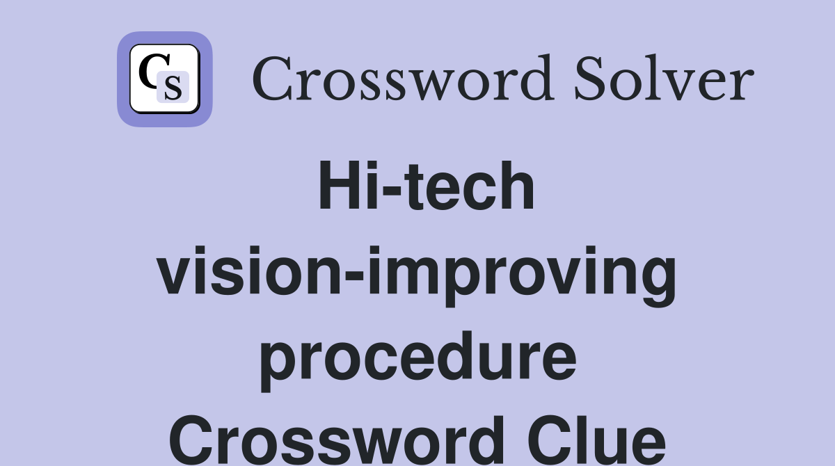 Hi-tech vision-improving procedure Crossword Clue