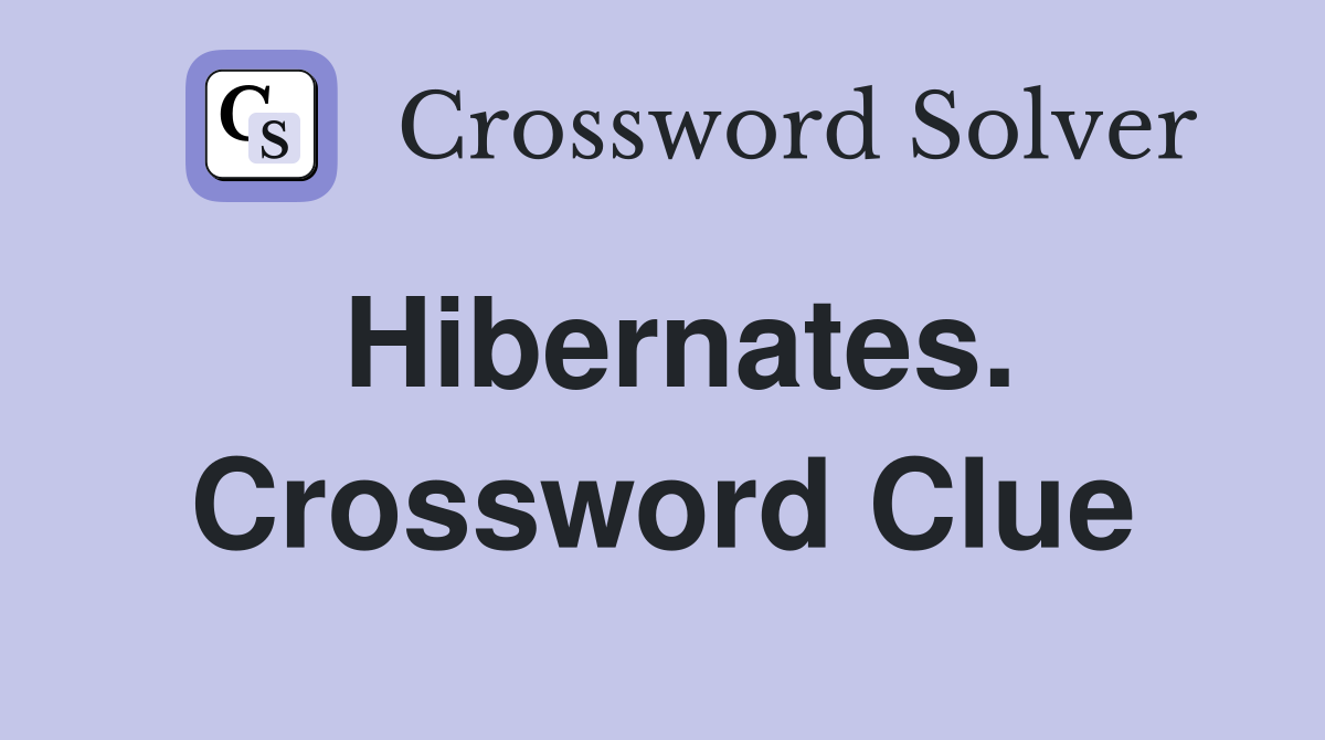 Hibernates. Crossword Clue