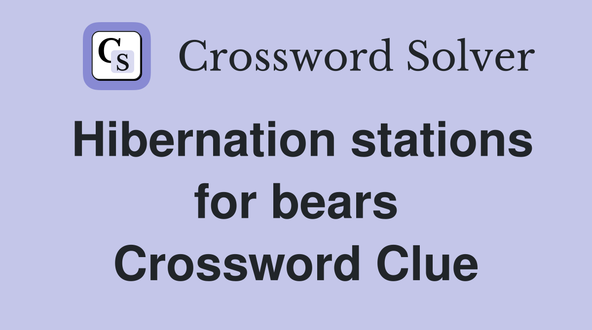 Hibernation stations for bears Crossword Clue