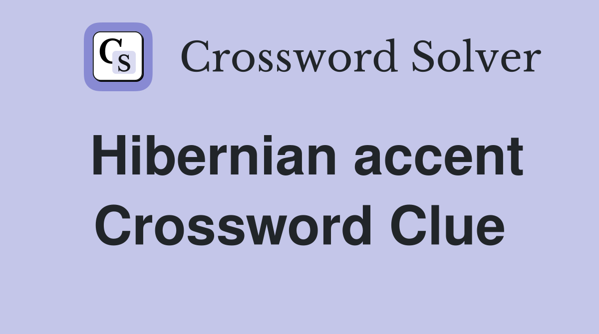 Hibernian accent Crossword Clue