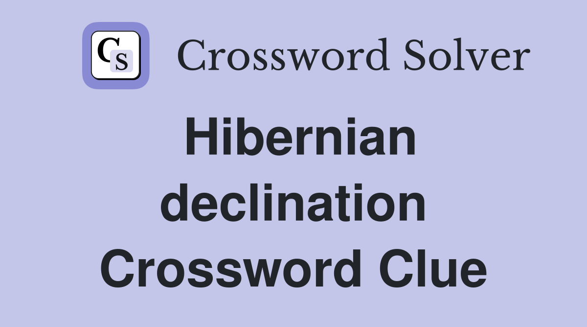 Hibernian declination Crossword Clue