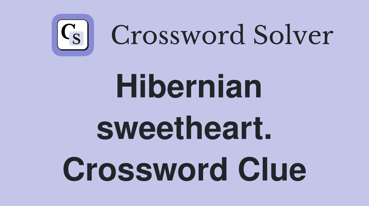 Hibernian sweetheart. Crossword Clue