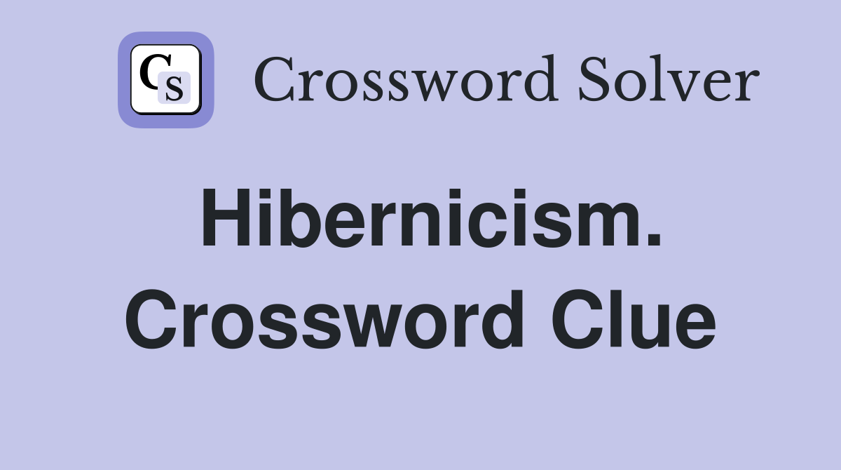 Hibernicism. Crossword Clue