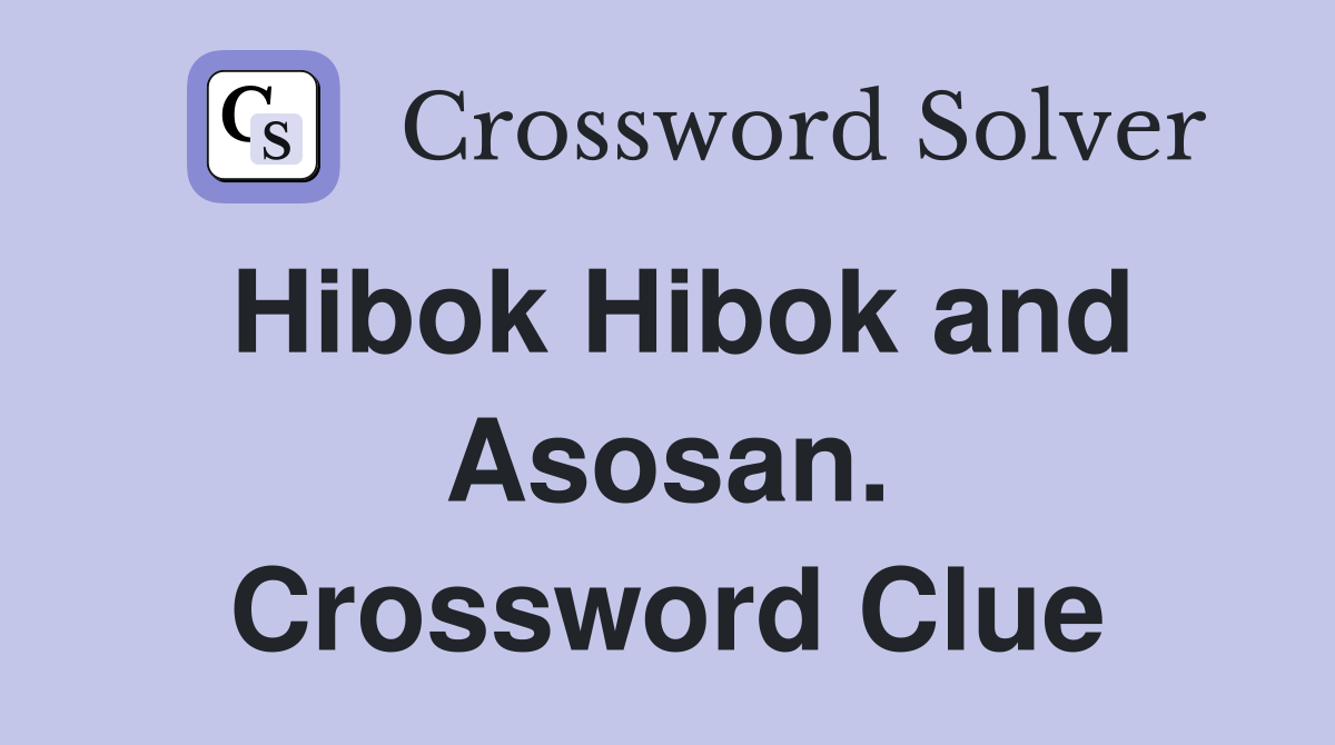 Hibok Hibok and Asosan. Crossword Clue