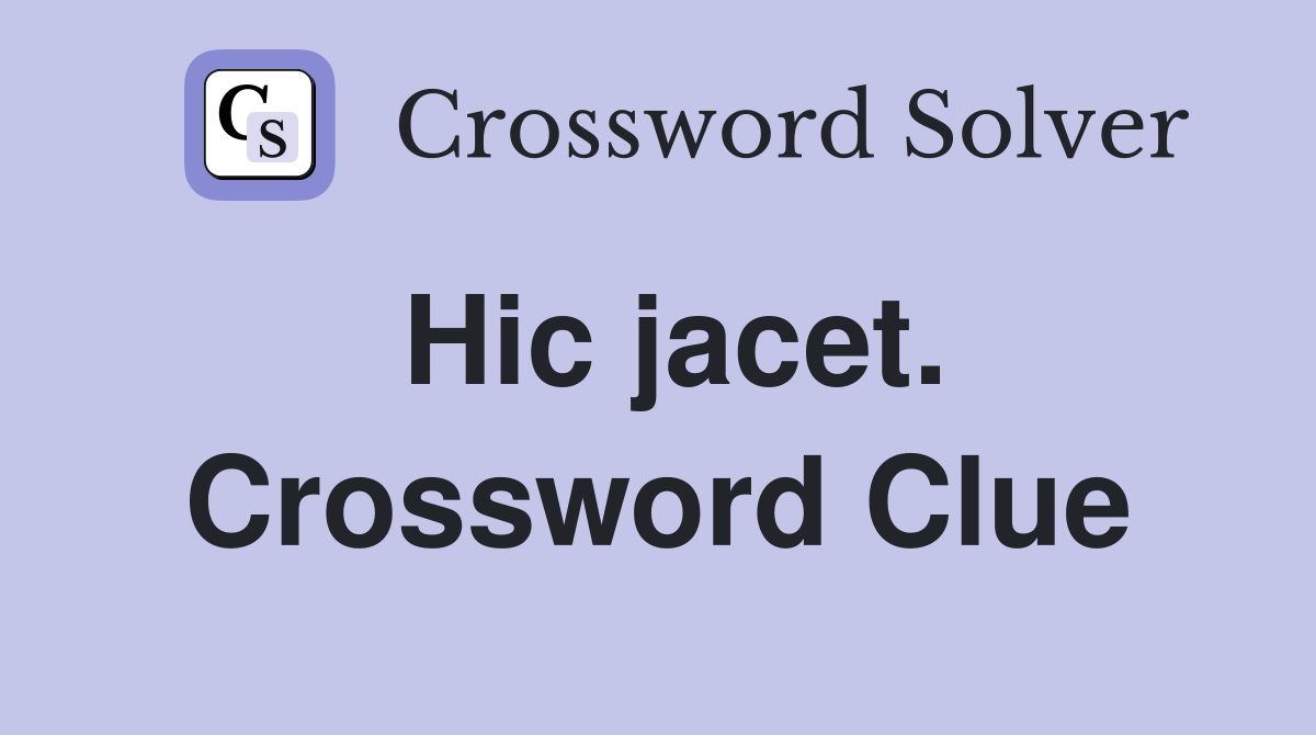 Hic jacet. Crossword Clue