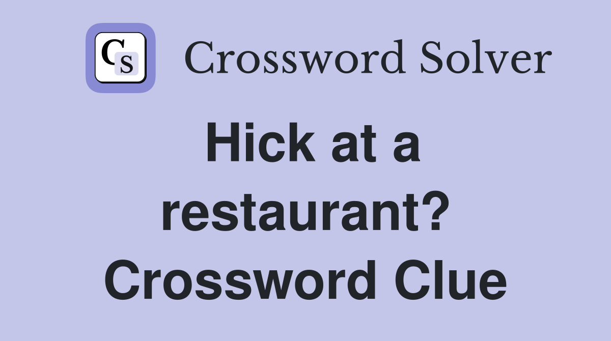 Hick at a restaurant? Crossword Clue