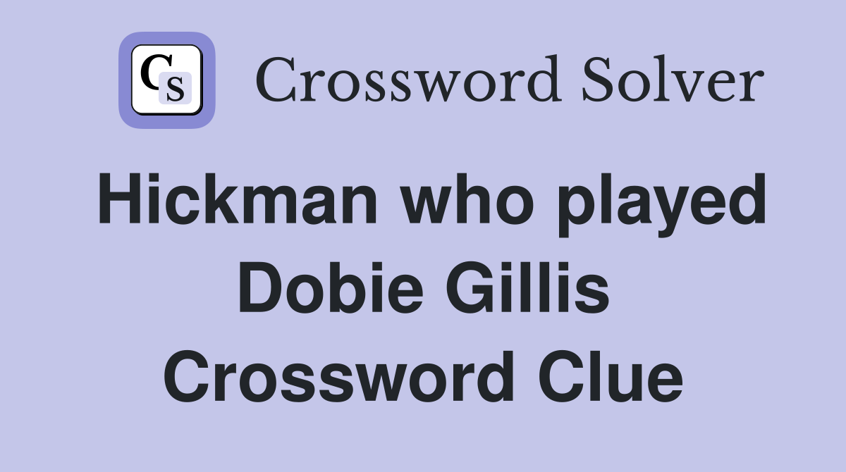 Hickman who played Dobie Gillis Crossword Clue