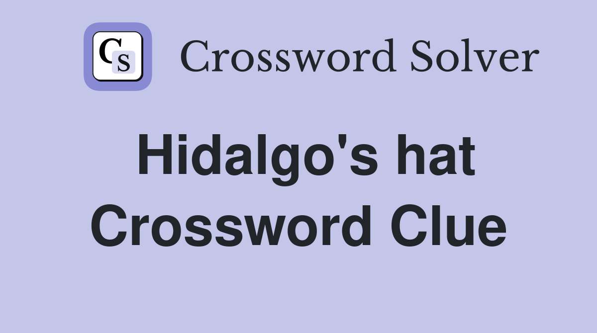 Hidalgo's hat Crossword Clue