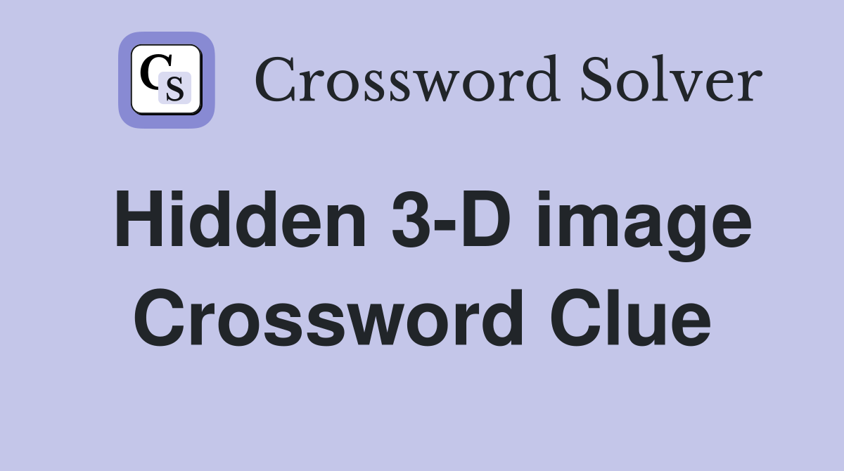 Hidden 3-D image Crossword Clue