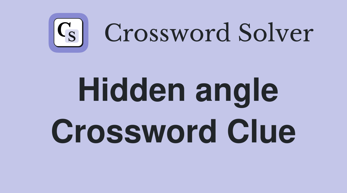 Hidden angle Crossword Clue Answers Crossword Solver
