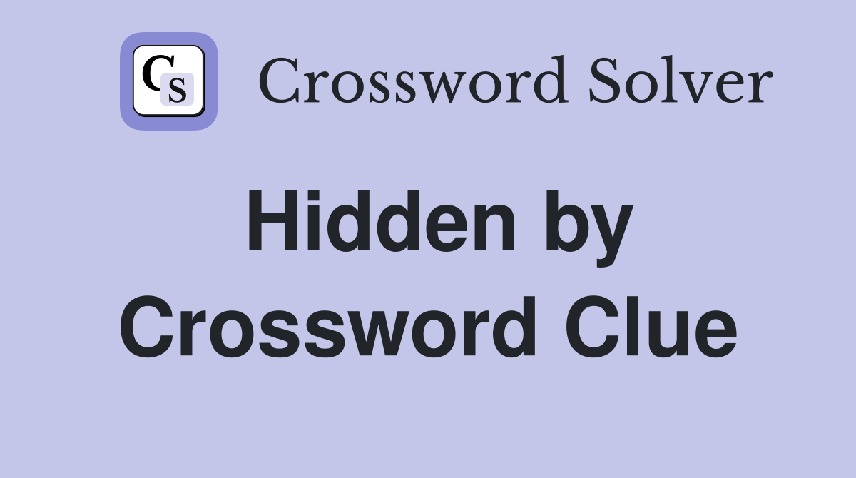 Hidden by Crossword Clue