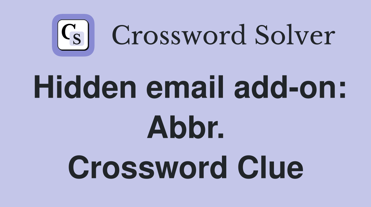 Hidden email add-on: Abbr. Crossword Clue