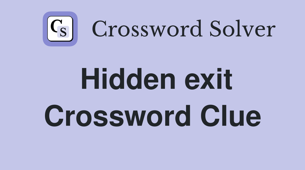 Hidden exit Crossword Clue