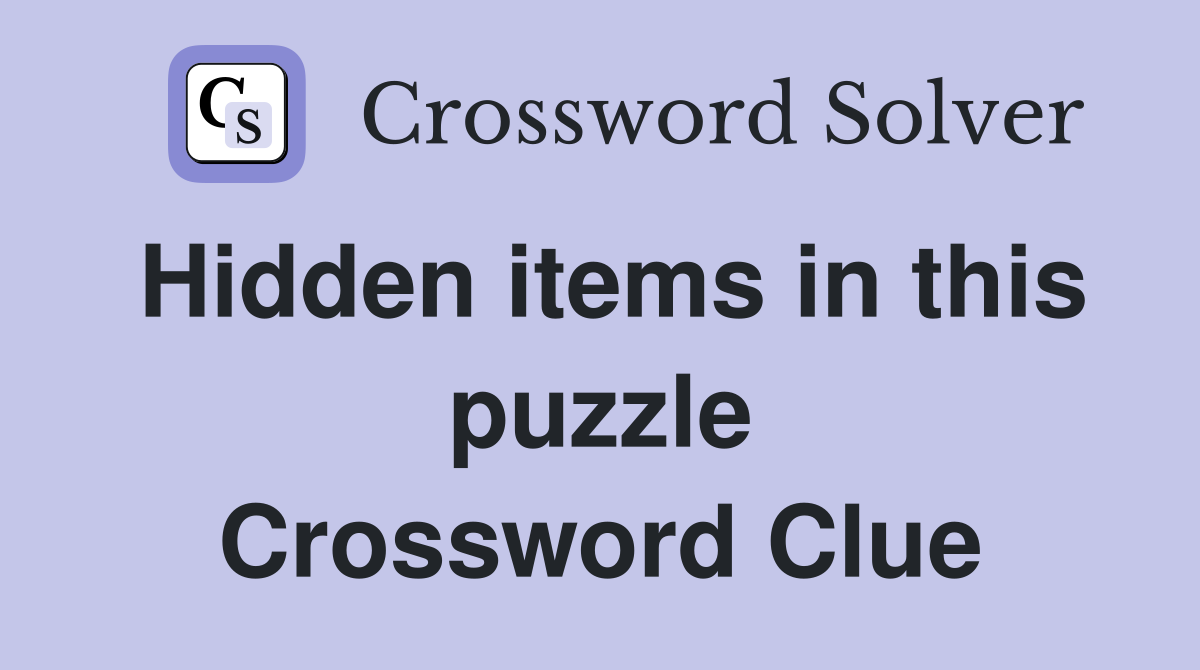 Hidden items in this puzzle Crossword Clue