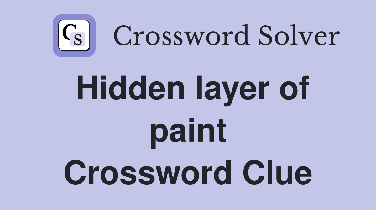 Hidden layer of paint Crossword Clue