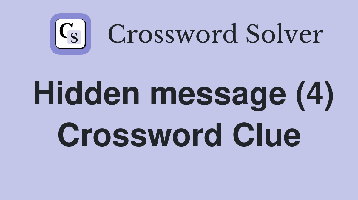 Hidden message (4) Crossword Clue Answers Crossword Solver