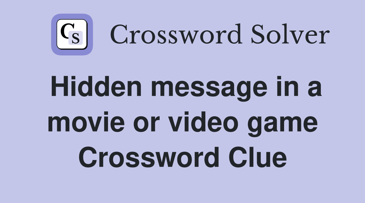 Hidden message in a movie or video game Crossword Clue
