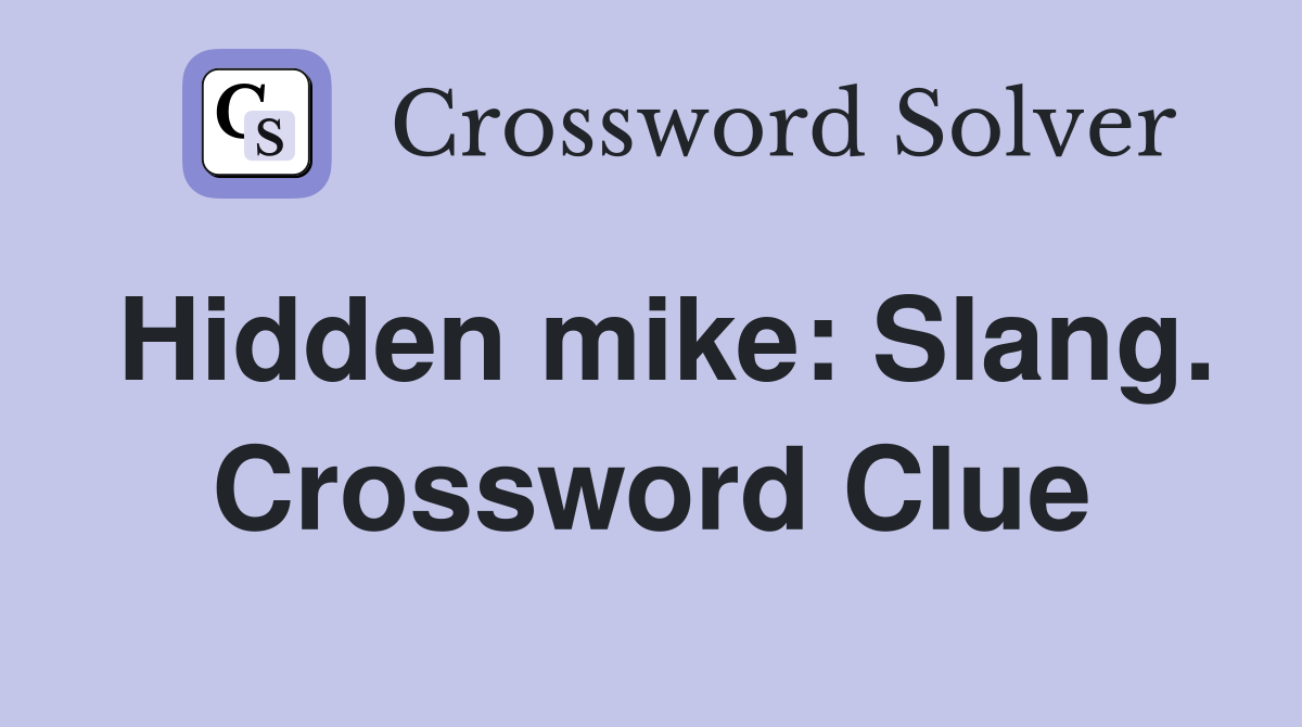 Hidden mike: Slang. Crossword Clue