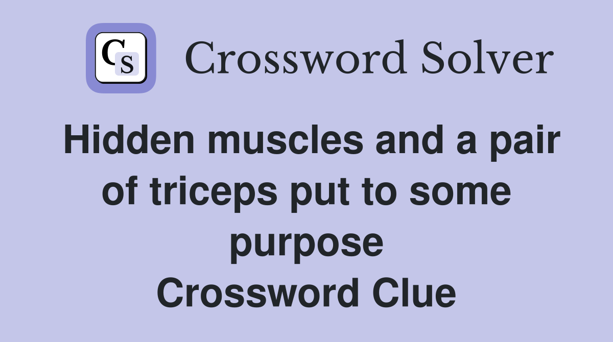 Hidden muscles and a pair of triceps put to some purpose Crossword Clue