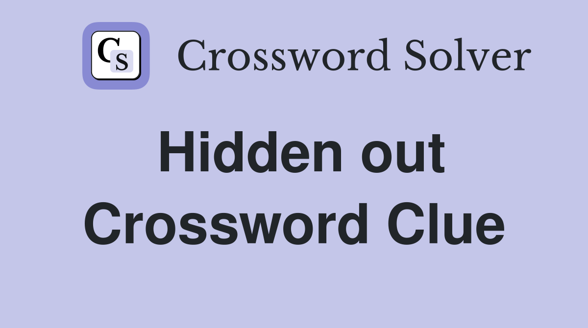 Hidden out Crossword Clue