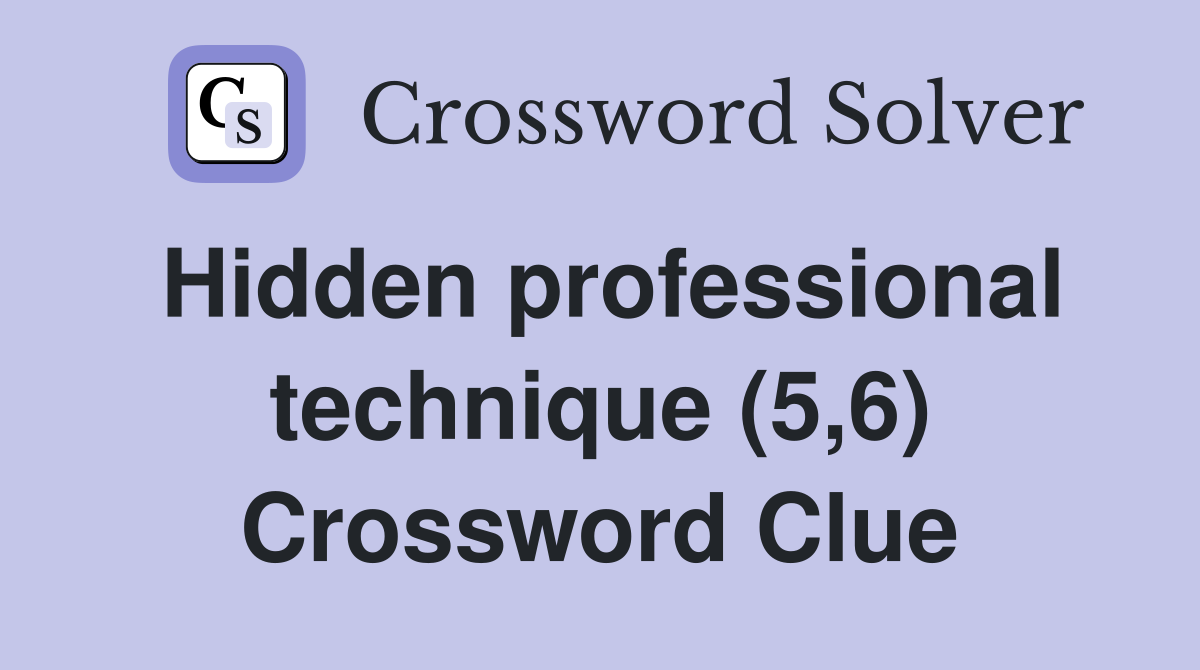 Hidden professional technique (5,6) Crossword Clue