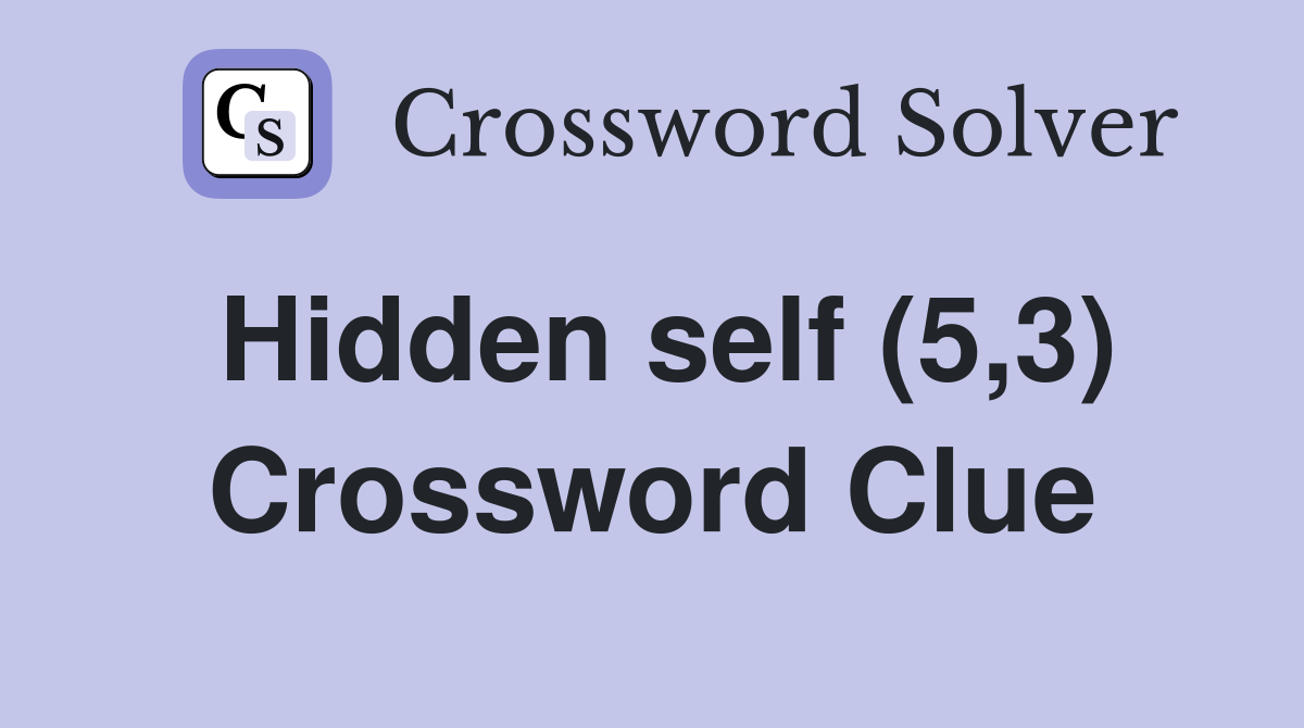 Hidden self (5,3) Crossword Clue