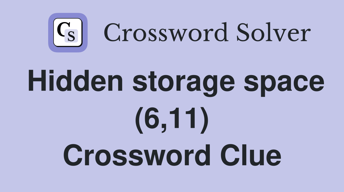 Hidden storage space (6,11) Crossword Clue