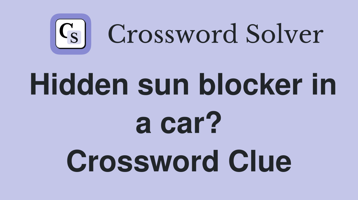 Hidden sun blocker in a car? Crossword Clue