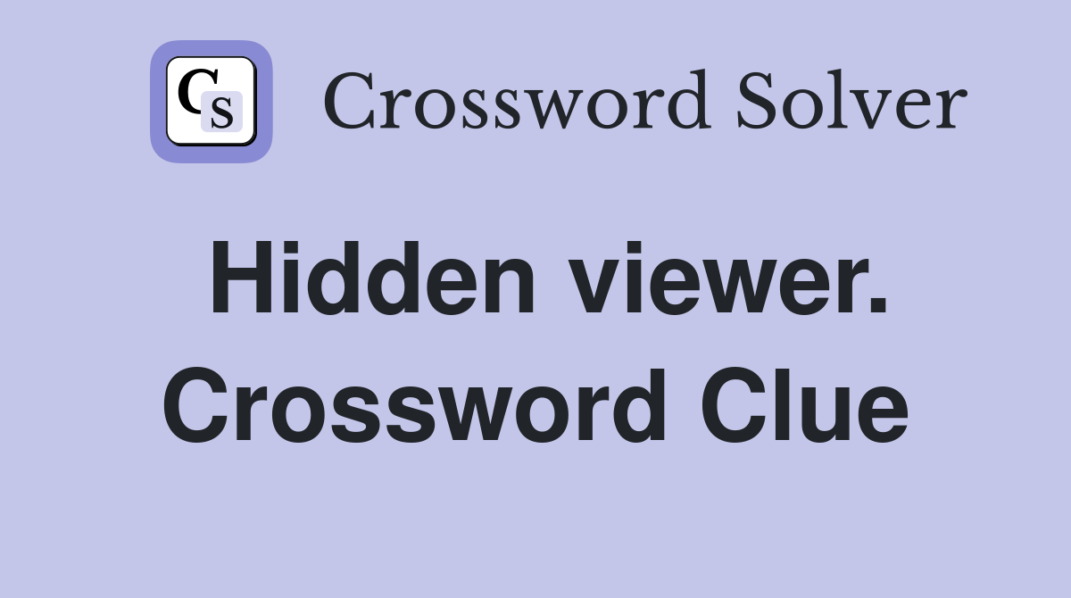 Hidden viewer. Crossword Clue