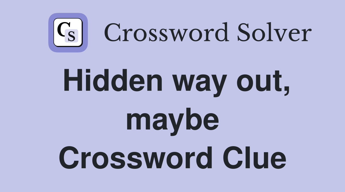 Hidden way out, maybe Crossword Clue
