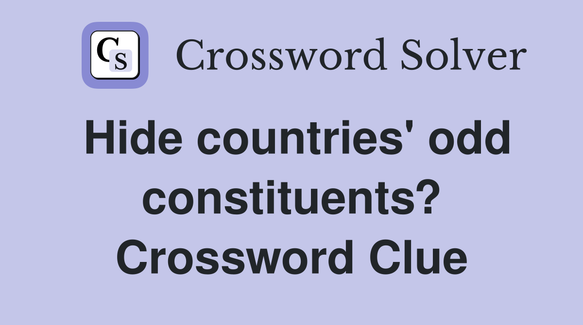 Hide countries' odd constituents? Crossword Clue