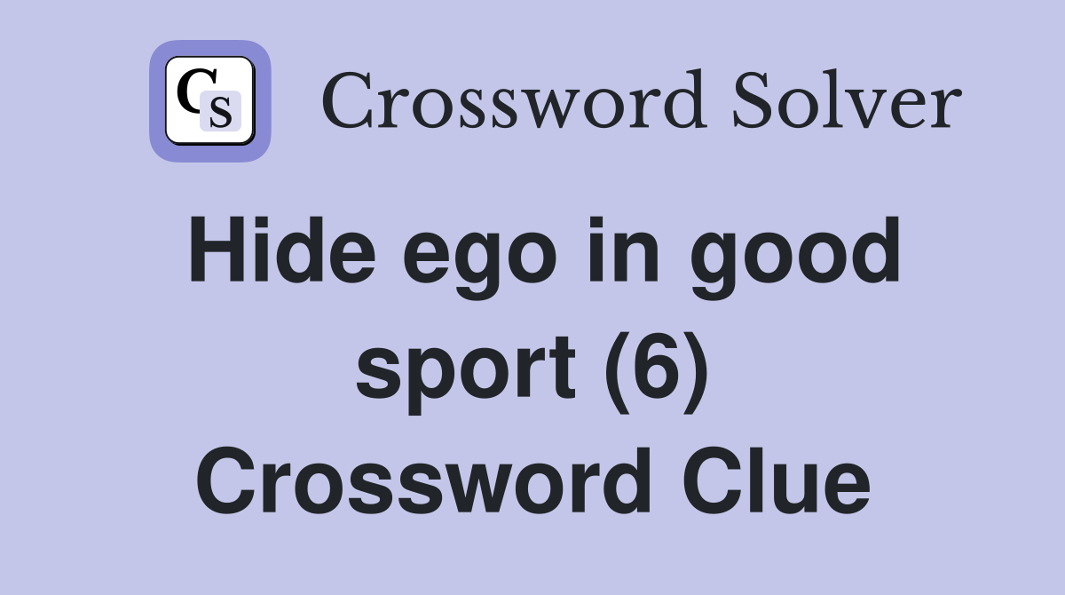 Hide ego in good sport (6) Crossword Clue