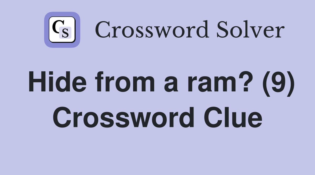 Hide from a ram? (9) Crossword Clue