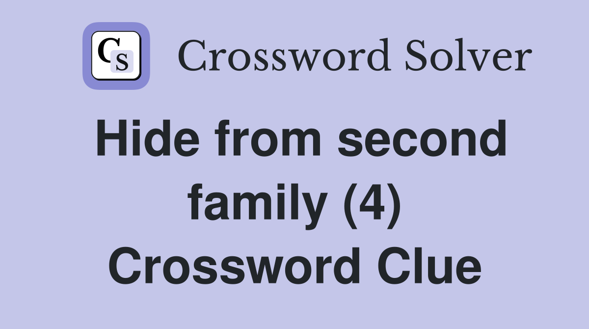 Hide from second family (4) Crossword Clue