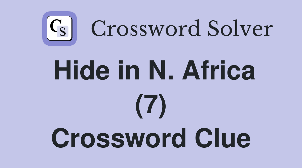 Hide in N. Africa (7) Crossword Clue