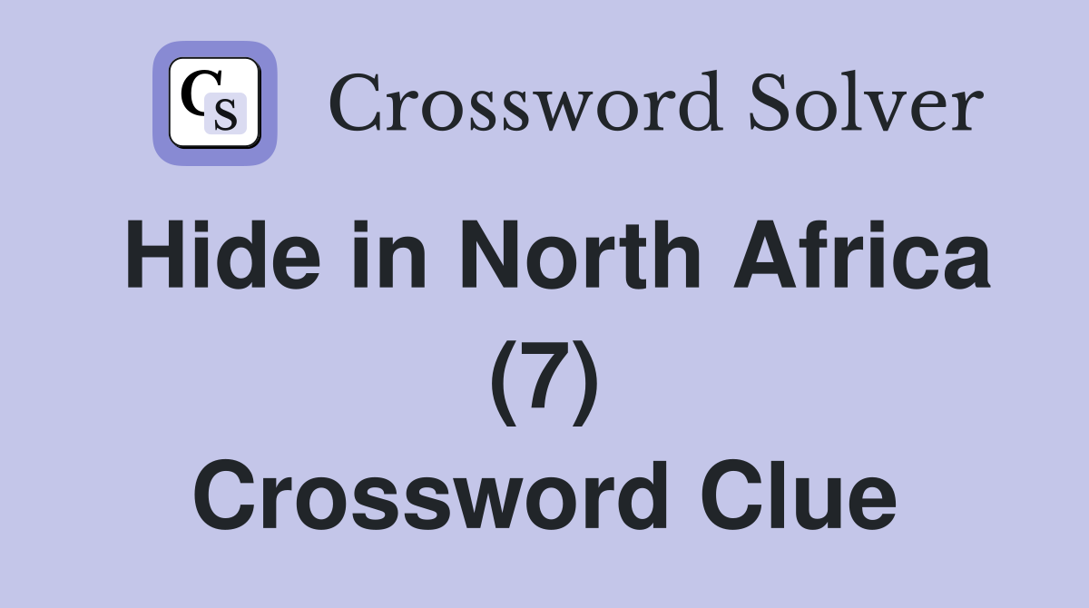 Hide in North Africa (7) Crossword Clue