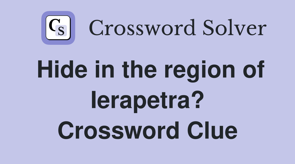 Hide in the region of Ierapetra? Crossword Clue