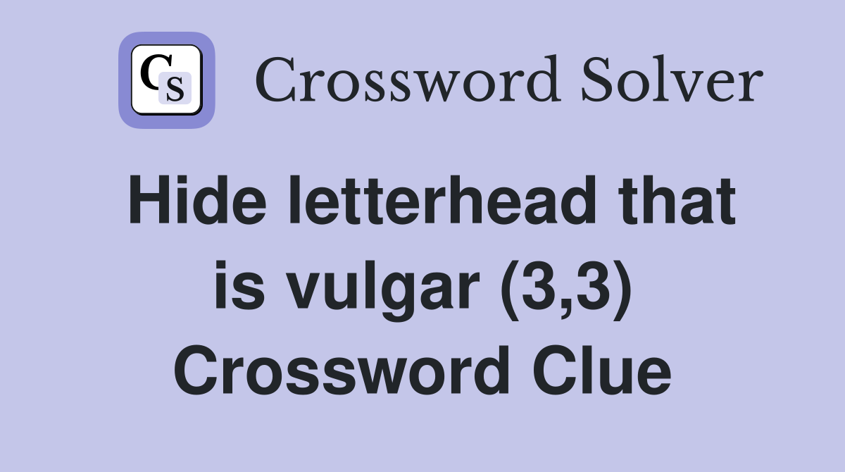 Hide letterhead that is vulgar (3,3) Crossword Clue