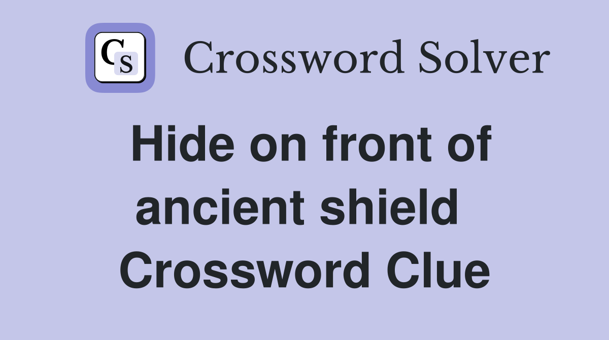 Hide on front of ancient shield  Crossword Clue