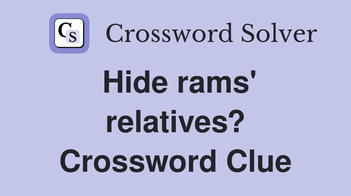 Hide rams' relatives? Crossword Clue