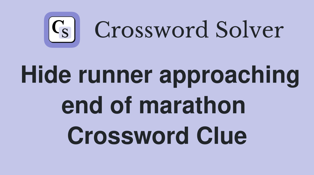 Hide runner approaching end of marathon  Crossword Clue