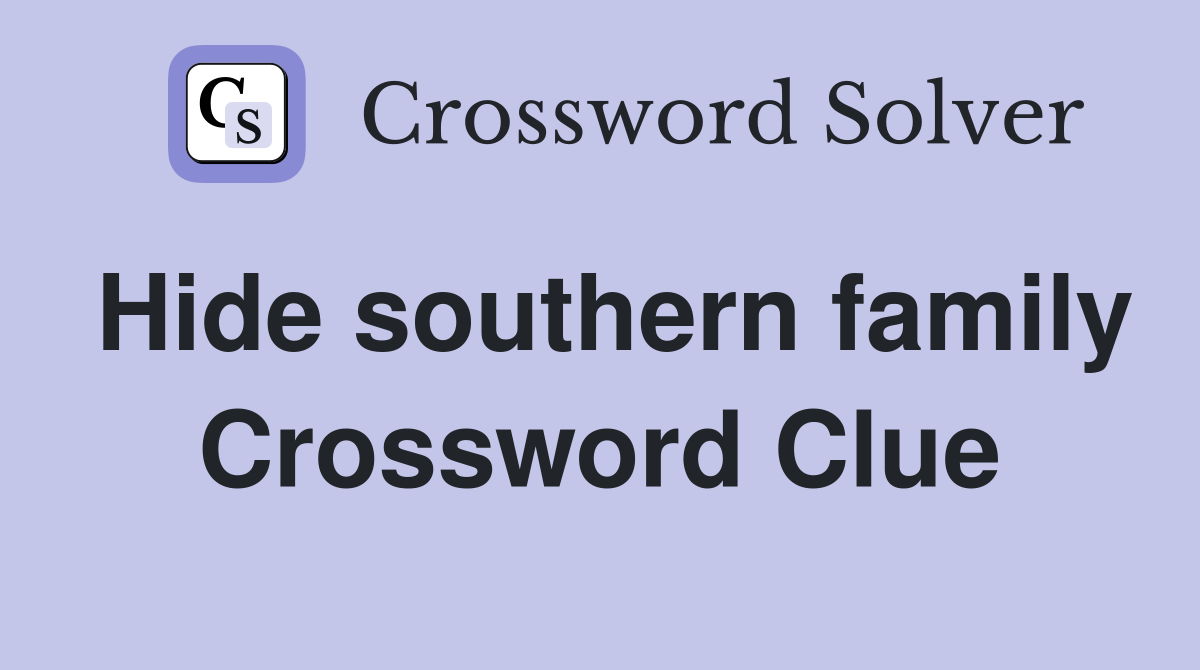 Hide southern family Crossword Clue