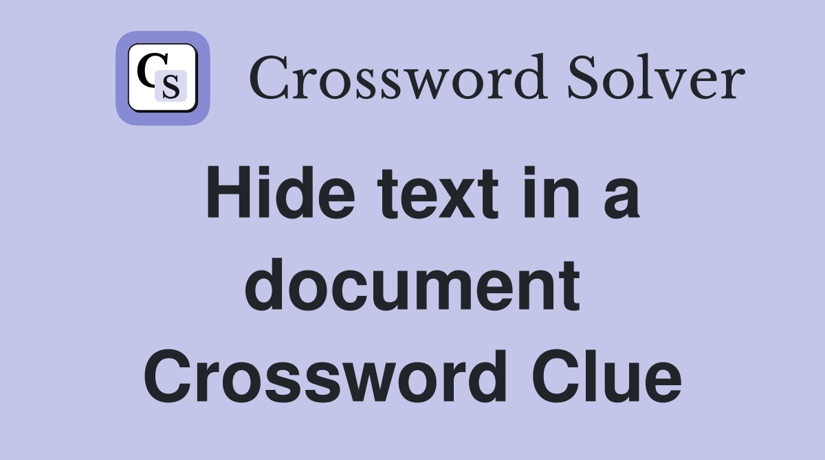 Hide text in a document Crossword Clue
