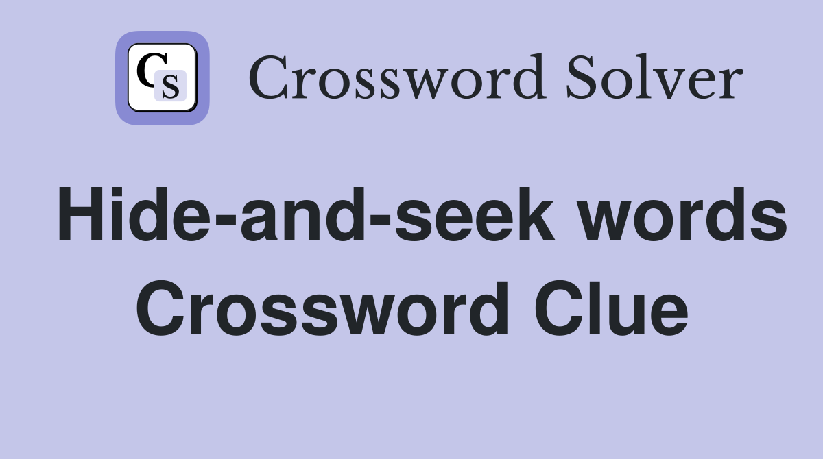 Hide-and-seek words Crossword Clue