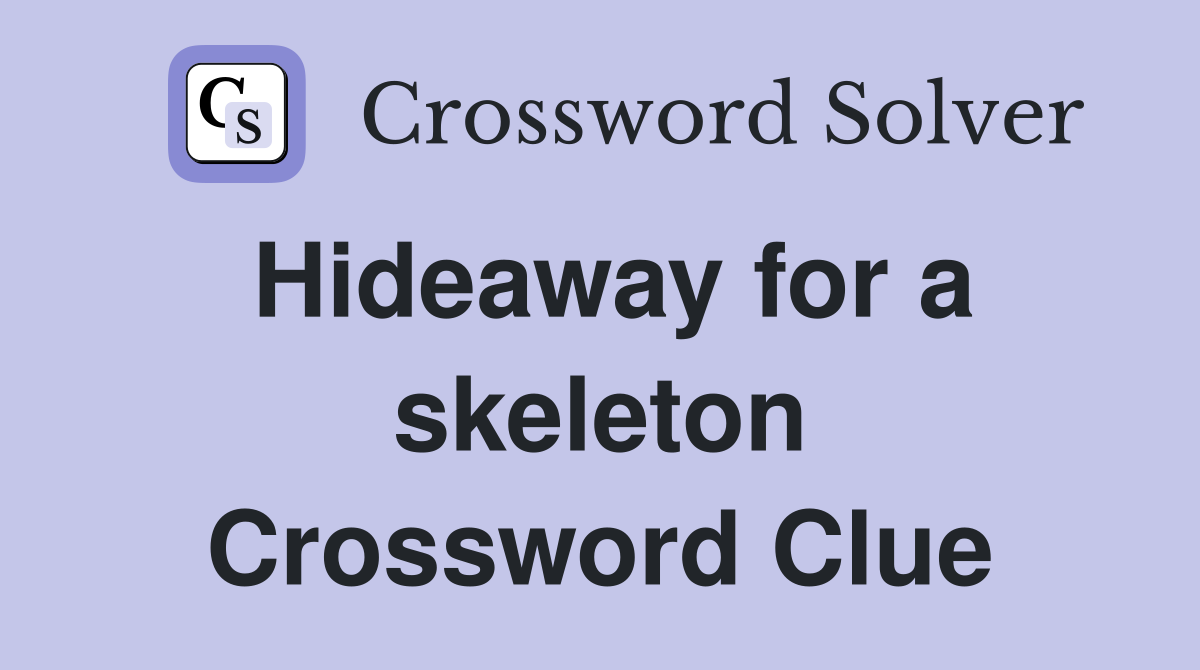 Hideaway for a skeleton Crossword Clue